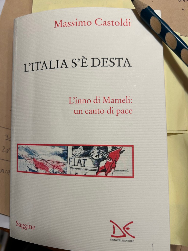 Leggendo Massimo Castoldi, L’Italia s’è desta. L’inno di Mameli: un canto di pace, Donzelli&nbsp;2024